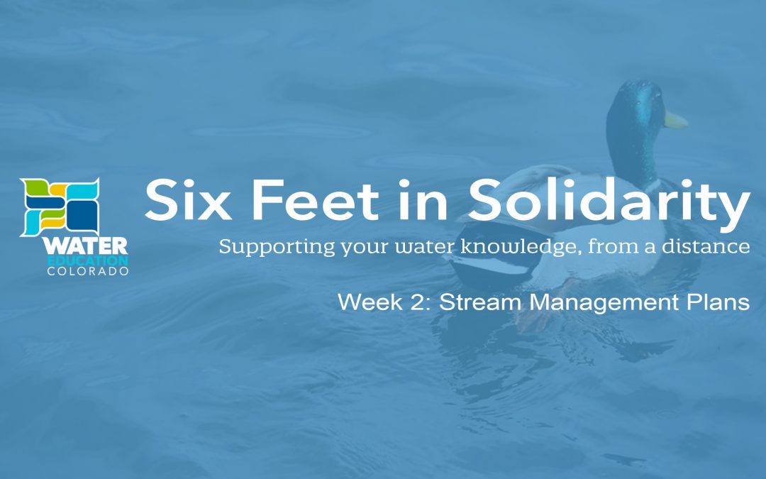 Six Feet in Solidarity – Week 2: Stream Management Plans