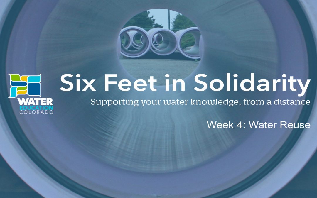 Six Feet in Solidarity – Week 4: Water Reuse